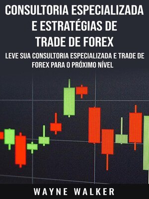 cover image of Consultoria Especializada e Estratégias De Trade De Forex
